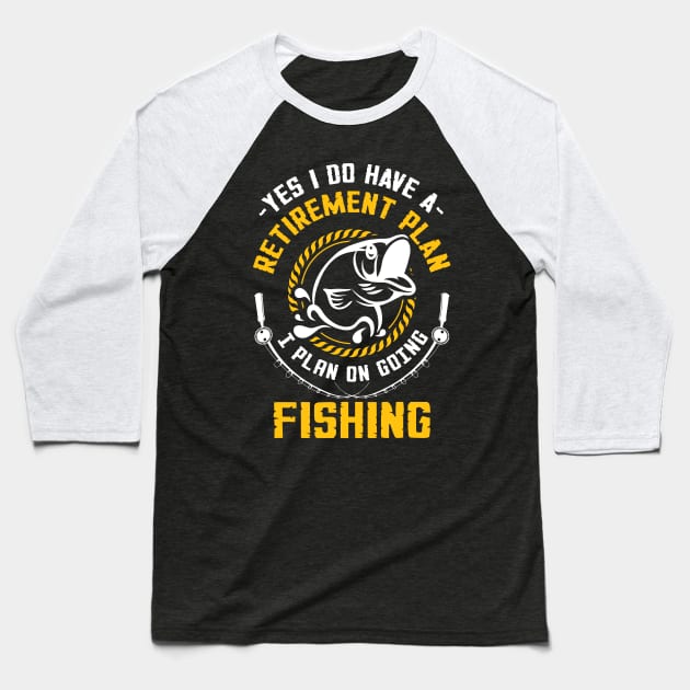 I Plan On Going Fishing Baseball T-Shirt by TShirtWaffle1